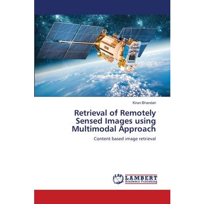Retrieval of Remotely Sensed Images using Multimodal Approach