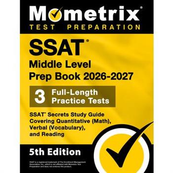 SSAT Middle Level Prep Book 2025-2026 - 3 Full-Length Practice Tests, SSAT Secrets Study Guide Covering Quantitative (Math), Verbal (Vocabulary), and Reading