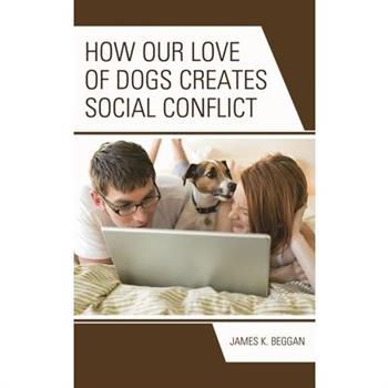 How Our Love of Dogs Creates Social Conflict