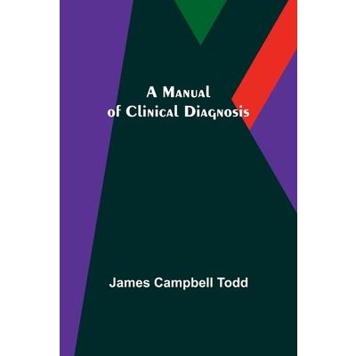A Manual of Clinical Diagnosis