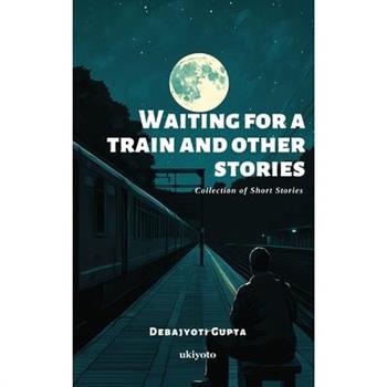 Waiting For a Train and Other Stories