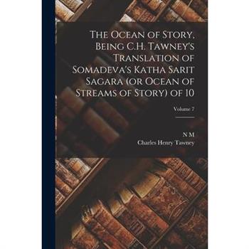 The Ocean of Story, Being C.H. Tawney's Translation of Somadeva's Katha Sarit Sagara (or Ocean of Streams of Story) of 10; Volume 7