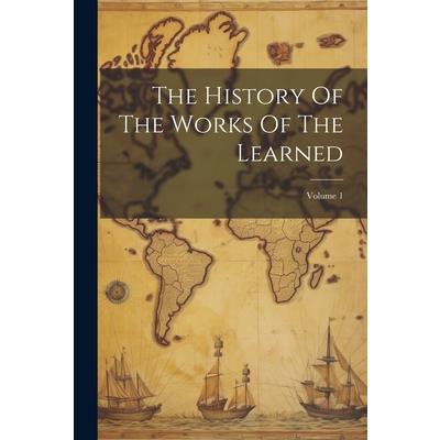The History Of The Works Of The Learned; Volume 1