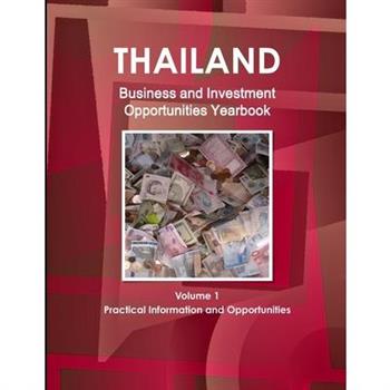 Thailand Business and Investment Opportunities Yearbook Volume 1 Practical Information and Opportunities