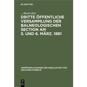Dritte ?ffentliche Versammlung Der Balneologischen Section Am 5. Und 6. M瓣rz. 1881