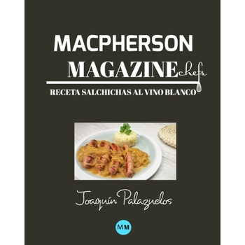 Macpherson Magazine Chef's - Receta Salchichas al vino blanco