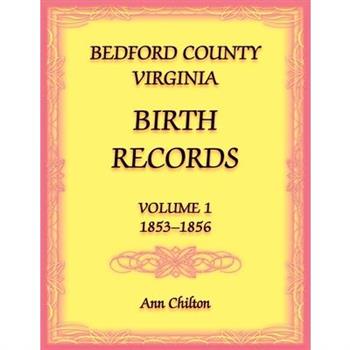 Bedford County, Virginia Birth Records Volume 1, 1853-1856
