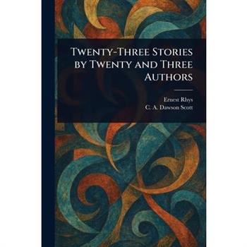 Twenty-Three Stories by Twenty and Three Authors