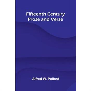 Fifteenth Century Prose and Verse