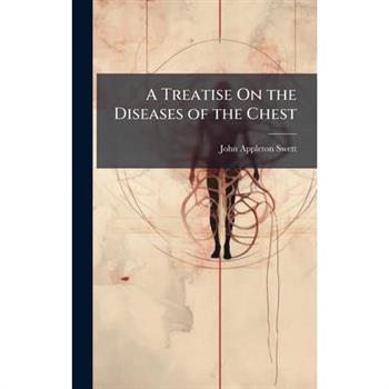A Treatise On the Diseases of the Chest