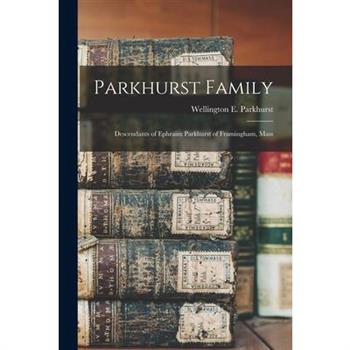 Parkhurst Family; Descendants of Ephraim Parkhurst of Framingham, Mass