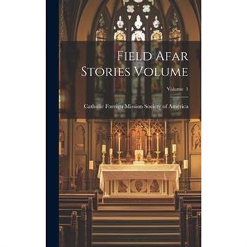 Field Afar Stories Volume; Volume 1