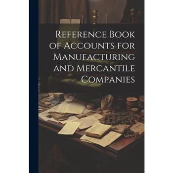 Reference Book of Accounts for Manufacturing and Mercantile Companies