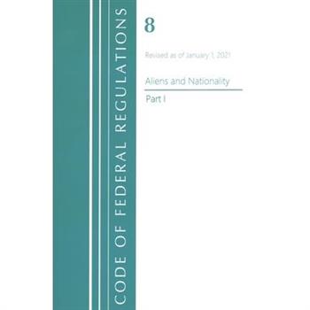 Code of Federal Regulations, Title 08 Aliens and Nationality, Revised as of January 1, 2021 Pt1