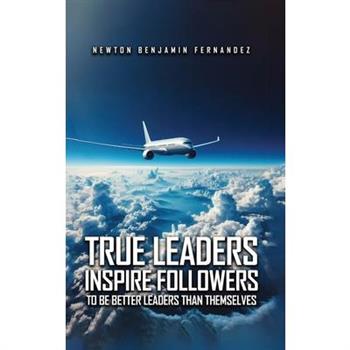 True Leaders Inspire Followers