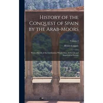 History of the Conquest of Spain by the Arab-Moors