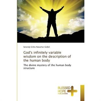 God’s infinitely variable wisdom on the description of the human body