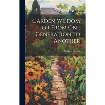Garden Wisdom or From One Generation to Another