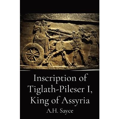 Inscription of Tiglath-Pileser I, King of Assyria