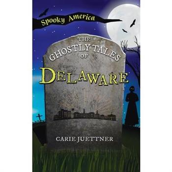 Ghostly Tales of Delaware