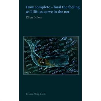 How complete + final the feeling as I lift its curve in the net
