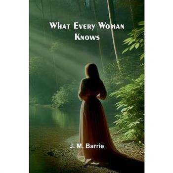 What Every Woman Knows