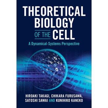 Theoretical Biology of the Cell
