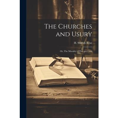 The Churches and Usury; or, The Morality of Five per Cent