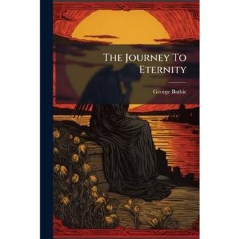 The Journey To Eternity