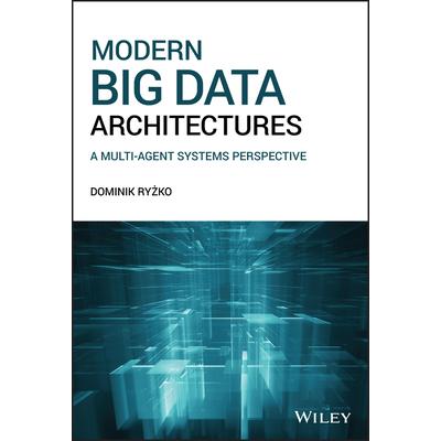 Modern Big Data ArchitecturesA Multi-Agent Systems Perspective