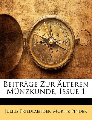 Beitrage Zur Alteren Munzkunde, Band I, Heft I / II