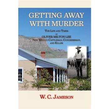 Getting Away with Murder, The Life and Times of Oliver Milton Lee