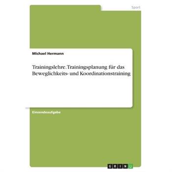 Trainingslehre. Trainingsplanung f羹r das Beweglichkeits- und Koordinationstraining