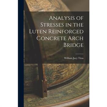 Analysis of Stresses in the Luten Reinforced Concrete Arch Bridge