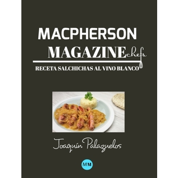 Macpherson Magazine Chef’s - Receta Salchichas al vino blanco