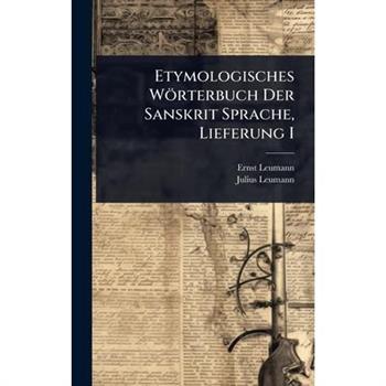 Etymologisches W繹rterbuch Der Sanskrit Sprache, Lieferung I