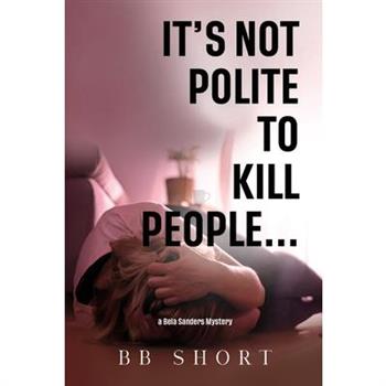 It's not polite to kill people...