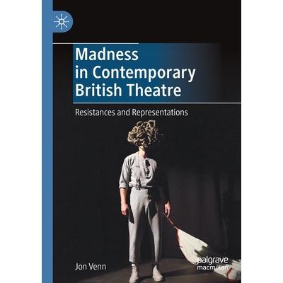 Madness in Contemporary British Theatre
