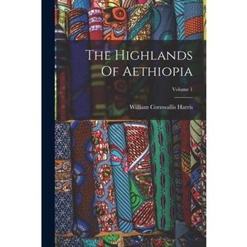 The Highlands Of Aethiopia; Volume 1