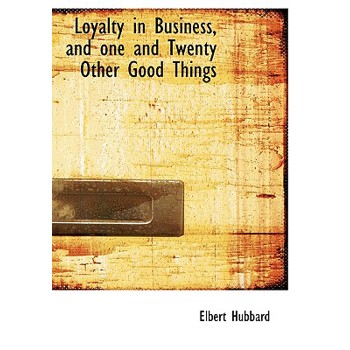Loyalty in Business, and One and Twenty Other Good Things