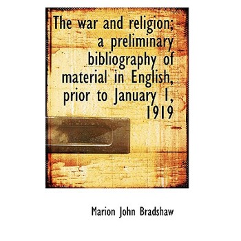 The War and Religion; A Preliminary Bibliography of Material in English, Prior to January 1, 1919