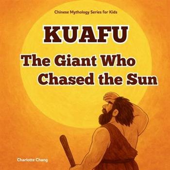 Kuafu - The Giant Who Chased the Sun