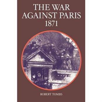 The War Against Paris, 1871
