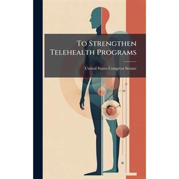 To Strengthen Telehealth Programs
