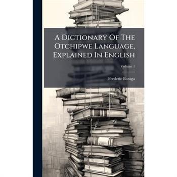 A Dictionary Of The Otchipwe Language, Explained In English