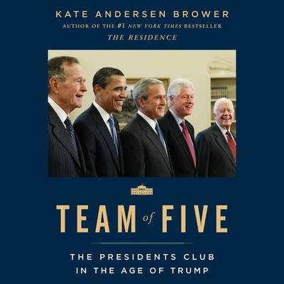 Team of Five Lib/EThe Presidents Club in the Age of Trump