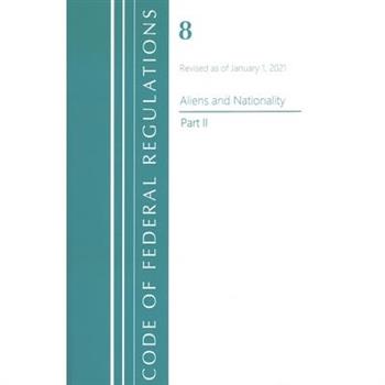 Code of Federal Regulations, Title 08 Aliens and Nationality, Revised as of January 1, 2021 Pt2