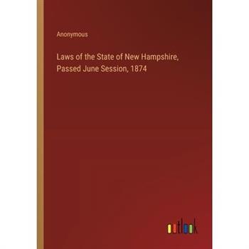 Laws of the State of New Hampshire, Passed June Session, 1874