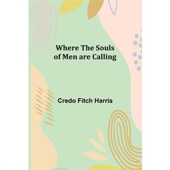 Where the Souls of Men are Calling