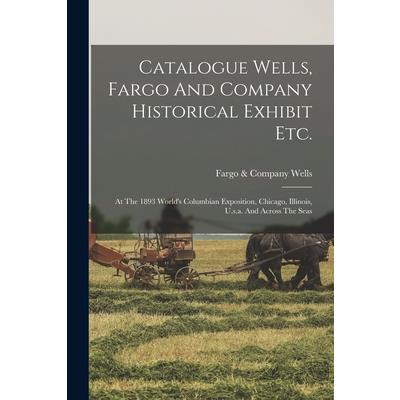 Catalogue Wells, Fargo And Company Historical Exhibit Etc.
